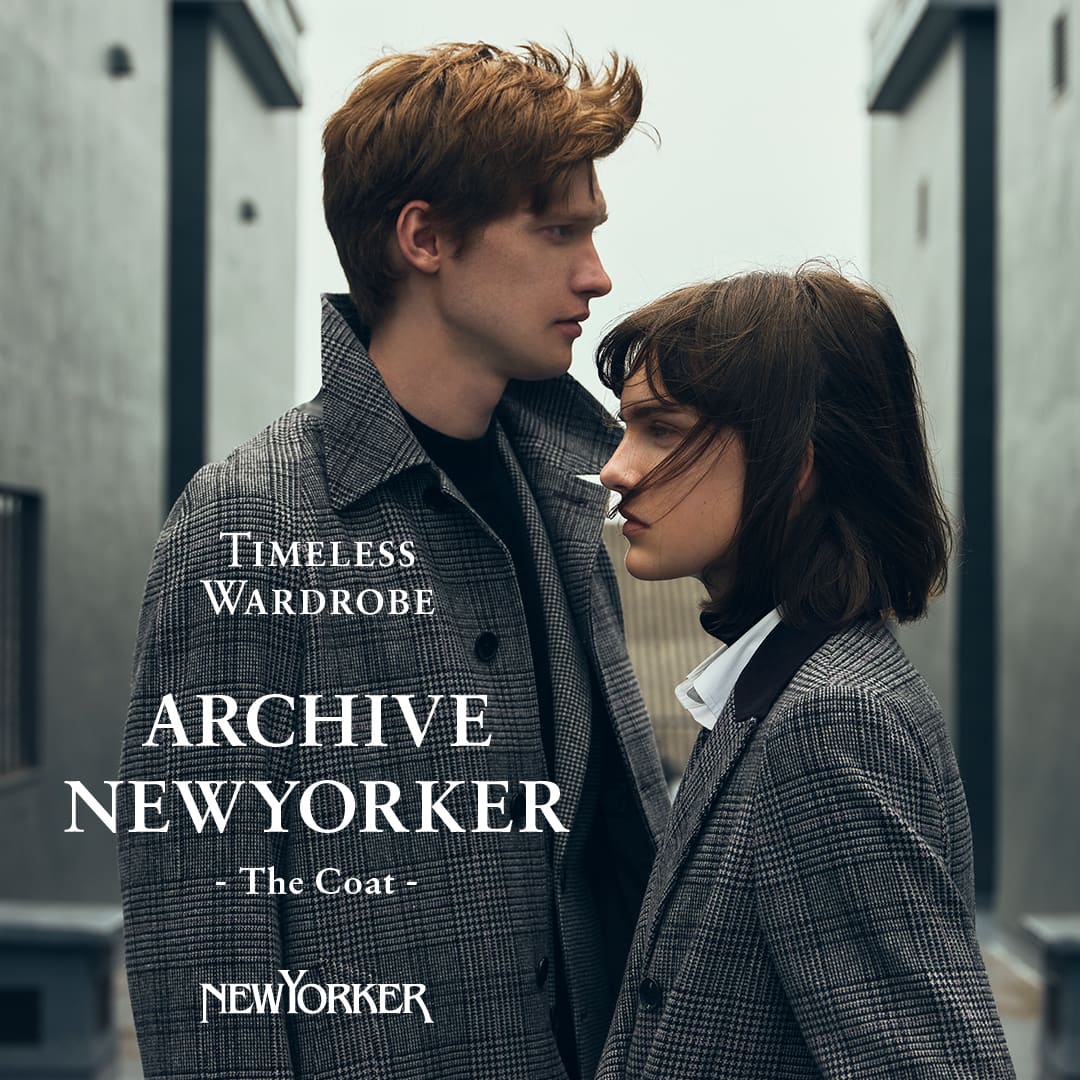 【特集公開】[NEWYORKER]TIMELESS WARDROBE ”ARCHIVE NEWYORKER -The Coat-”