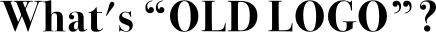 What's “OLD LOGO”?