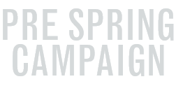 PRE SPRING CAMPAIGN