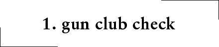 1. gun club check