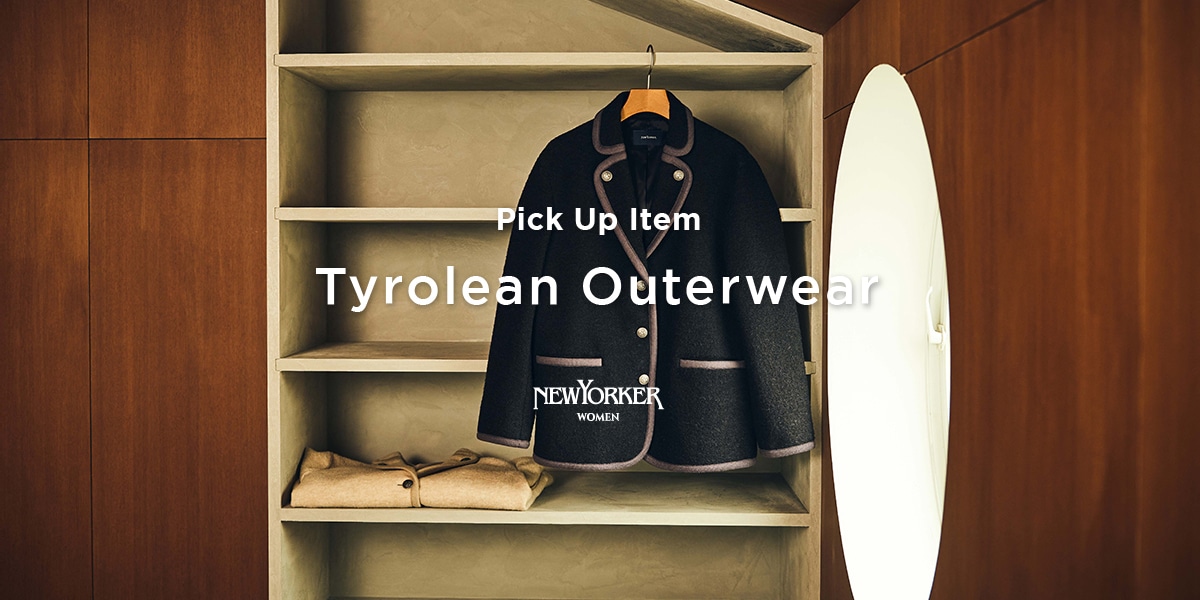 PICK UP ITEM“Tyrolean Outerwear”｜ファッション通販のNY.ONLINE