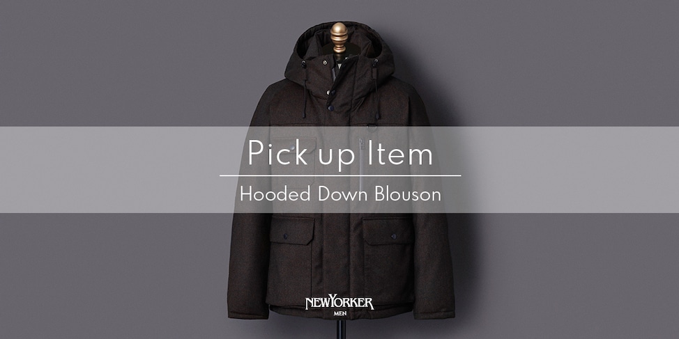 PICK UP ITEM “Hooded Down Blouson”｜ファッション通販のNY.ONLINE