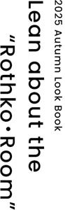 2025 Autumn Look Book Lean about the ”Rothko・Room”|ファッション通販のNY.online