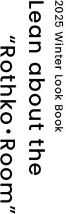 2025 Autumn Look Book Lean about the ”Rothko・Room”|ファッション通販のNY.online